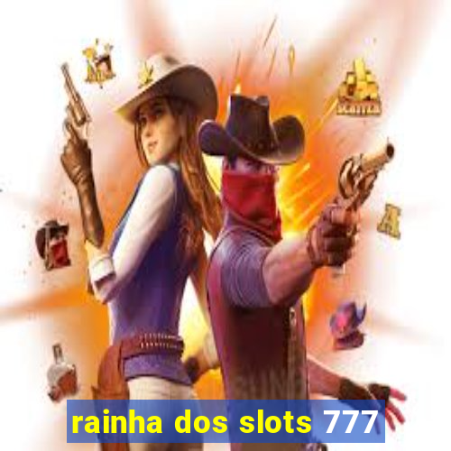 rainha dos slots 777